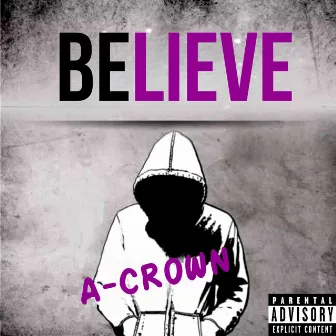 Believe by A-Crown