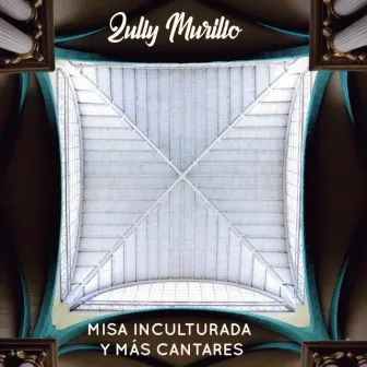 Misa Inculturada y Más Cantares by Zully Murillo