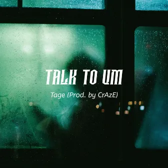 Talk To Um by Tage