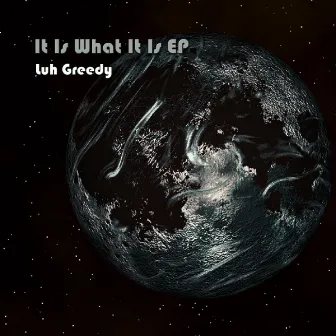 It Is What It Is EP by Luh Greedy