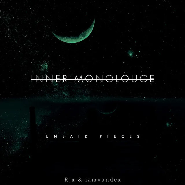 INNER MONOLOUGE: UNSAID PIECES