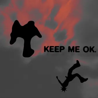 KEEP ME OK. by HISGRAC3