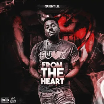 From the Heart by Quent lil