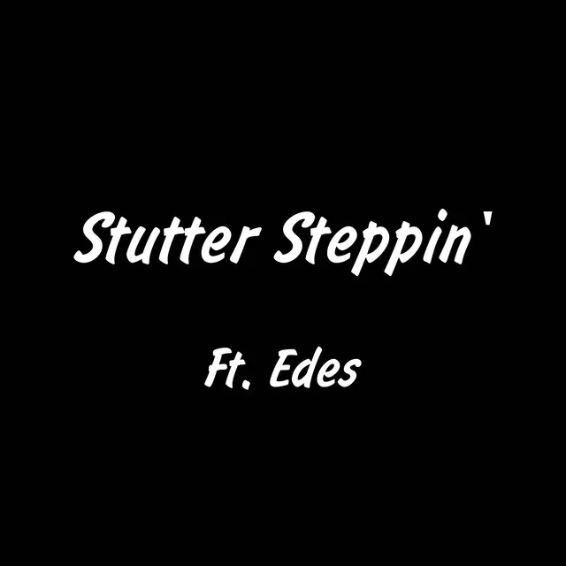 Stutter Steppin'