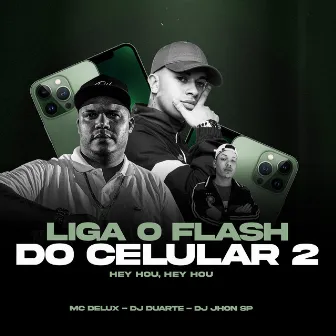 Liga o Flash do Celular 2 - Hey Hou, Hey Hou by Dj Jhon SP