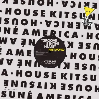 Groove Is in the Heart (House Kitsuné America) by Firstworld