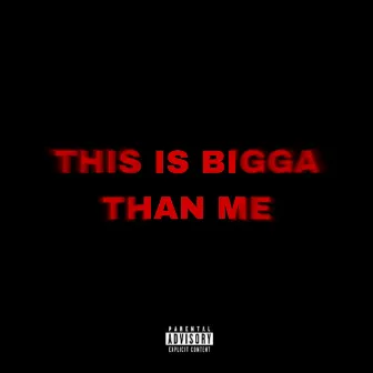 THIS IS BIGGA THAN ME by UNCLENERO