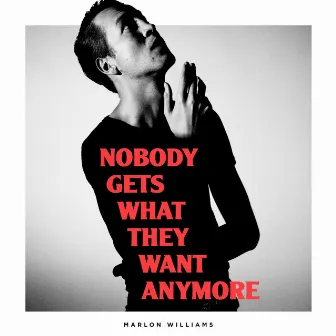 Nobody Gets What They Want Anymore by Marlon Williams