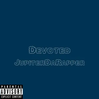 Devoted by Jupiter Da Rapper