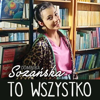 To wszystko by Dominika Sozańska