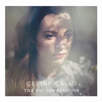 The Hector Sessions by Celine Cairo