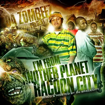 Im From Another Planet (Racoon City) by Da Zombeez