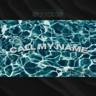 Call My Name by Sticks