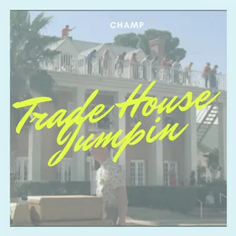 Trade House Jumpin' by Champ