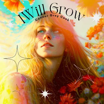 I Will Grow by Connor Grey Cook