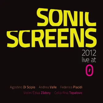 Sonic Screens 2012 (Live At O') by Agostino di Scipio