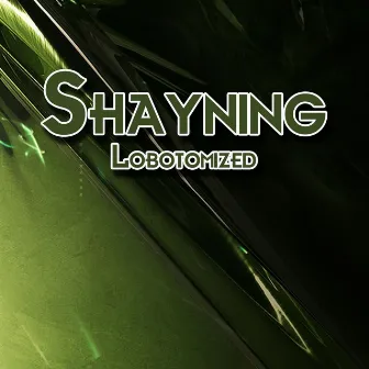 Lobotomized by Shayning