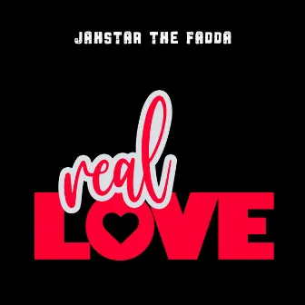 Real Love by Jahstar The Fadda