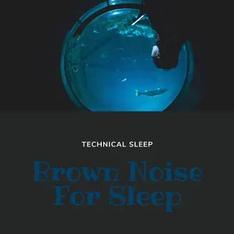 Brown Noise For Sleep by Technical Sleep