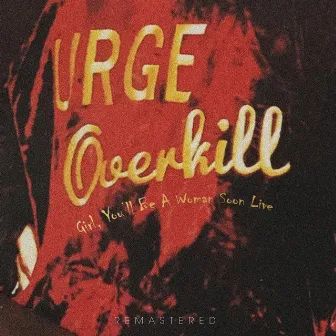 Girl, You'll Be a Woman Soon Live - Remastered (Live: The Phoenix, Toronto 25 Oct '95) by Urge Overkill