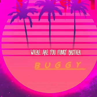 Where are you Funky Brοther? by Buggy Frenzy Krewger