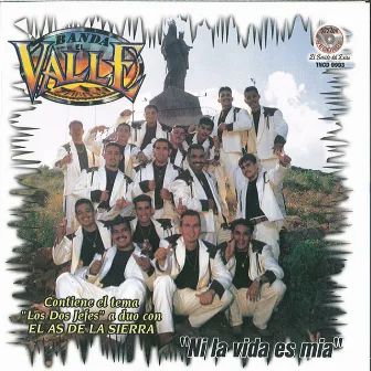 Ni La Vida Es Mia by Banda El Valle