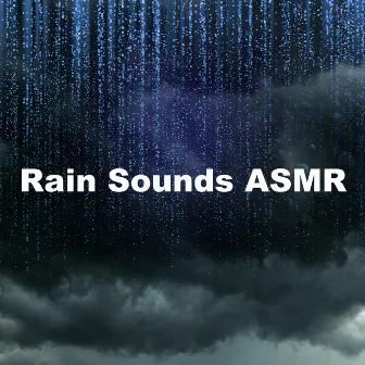 Rain Sounds ASMR by Rain Sounds To Help You Sleep