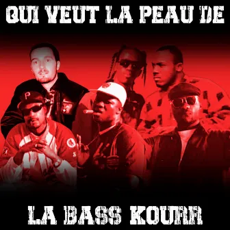 Qui veut la peau de la bass kourr by Basskourr