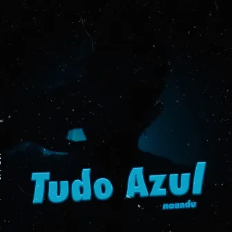 Tudo Azul by naandu