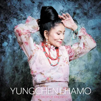 One Drop of Kindness by Yungchen Lhamo