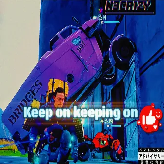 Keep on keeping on by N3cr1Zy