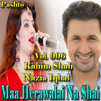 Maa Herawalai Na Shai, Vol. 006 by Rahim Shah