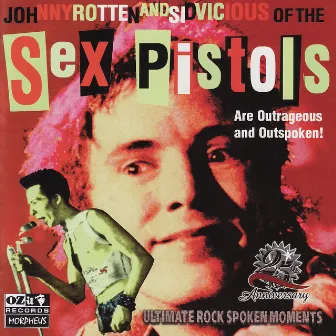 Sid & John of the Sex Pistols Are Outrageous and Outspoken! by John Lydon