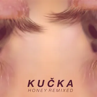 Honey Remixed by KUČKA