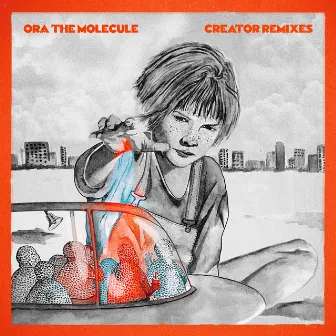 Creator (Remixes) by Ora the Molecule