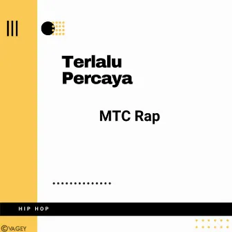 Terlalu Percaya by Mtc Rap