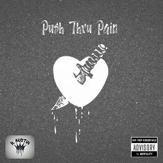 Push Thru Pain by B. Austin