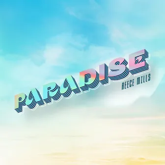 Paradise by Reece Mills