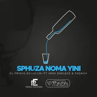 Sphuza Nomayini (feat. Inno Endless) by DJ Prince Eskhosini