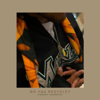 Do You Recycle? (EP) by forest Gabriel