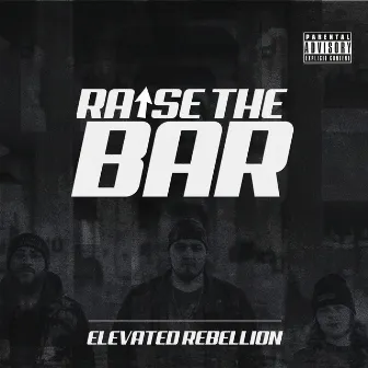 Raise the Bar by Elevated Rebellion