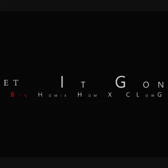 Get It Gon by Big Homie Hom