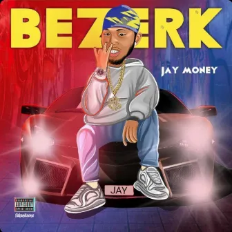 Bezerk by Jay Money