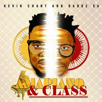 AMAPIANO & CLASS by Kevin Chant & Daddz SA