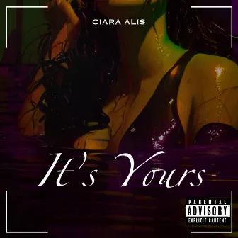 It’s Yours by Ciara Alis