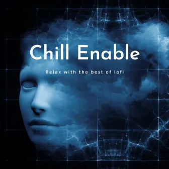 2022 Chill Enable by Lofi Relax