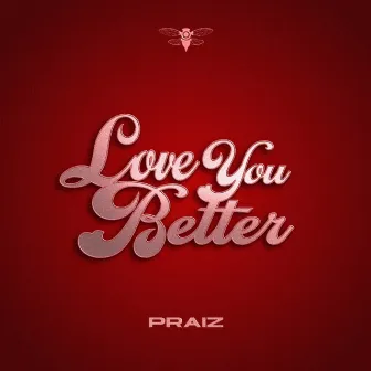 Love You Better by Praiz