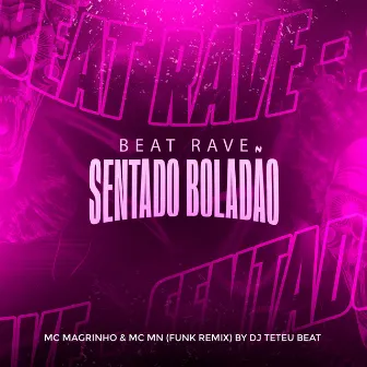 Beat Rave - Sentado Boladão by DJ Teteu Beat