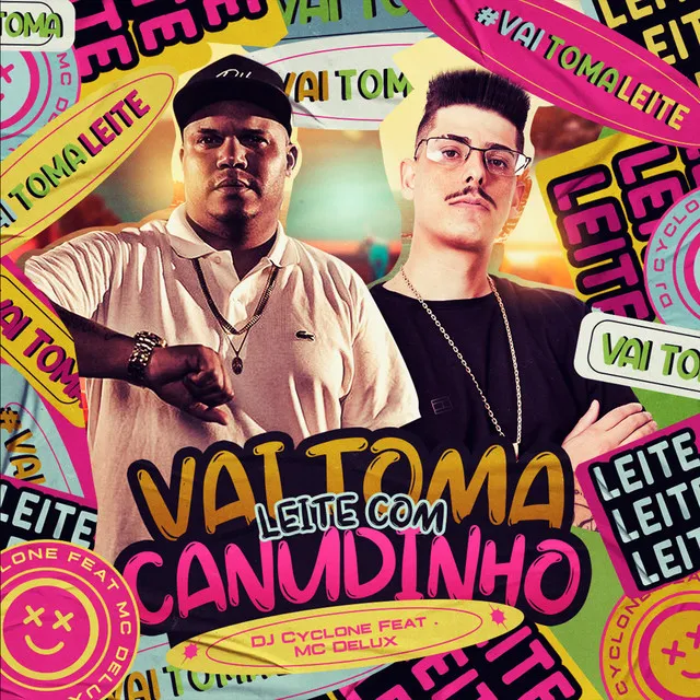 Vai Toma Leite Com Canudinho (feat. Mc Delux)