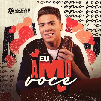 Eu Amo Você by Lucas Aboiador